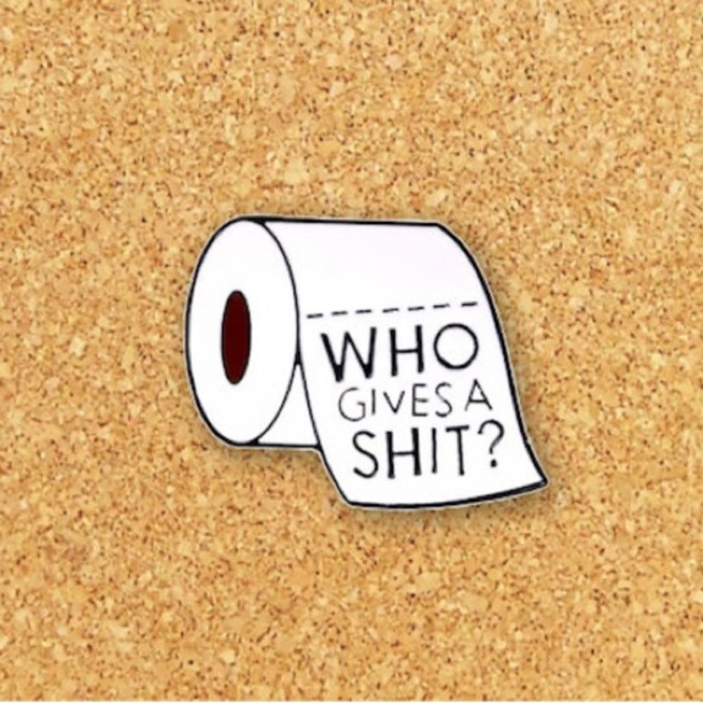 Who Gives A Sh!t clothing or accessories Pin